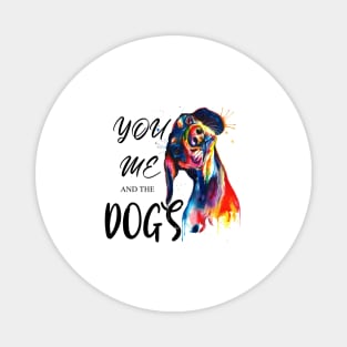 You Me and the dogs , Dogs welcome people tolerated , Dogs , Dogs lovers , National dog day , Dog Christmas day Magnet